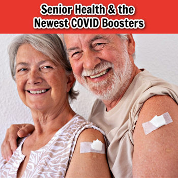 Senior Health & the Newest COVID Booster Senior Health & the Newest COVID Booster