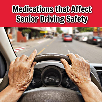 Medications that Affect Senior Driving Safety Medications that Affect Senior Driving Safety