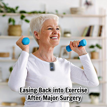 Easing Back into Exercise After Major Surgery Easing Back into Exercise After Major Surgery