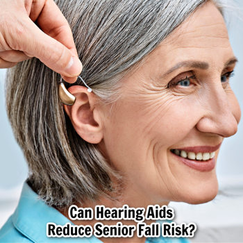 Can Hearing Aids Reduce Senior Fall Risk? Can Hearing Aids Reduce Senior Fall Risk?