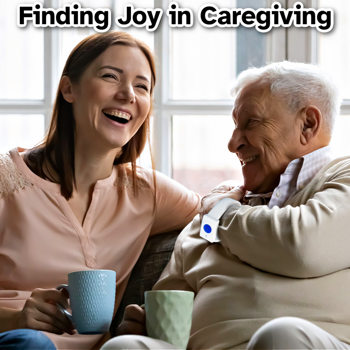 Finding Joy in Caregiving Finding Joy in Caregiving