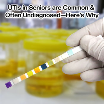 UTIs in Seniors are Common & Often Undiagnosed—Here’s Why UTIs in Seniors are Common & Often Undiagnosed—Here’s Why