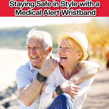 Staying Safe in Style with a Medical Alert Wristband Staying Safe in Style with a Medical Alert Wristband